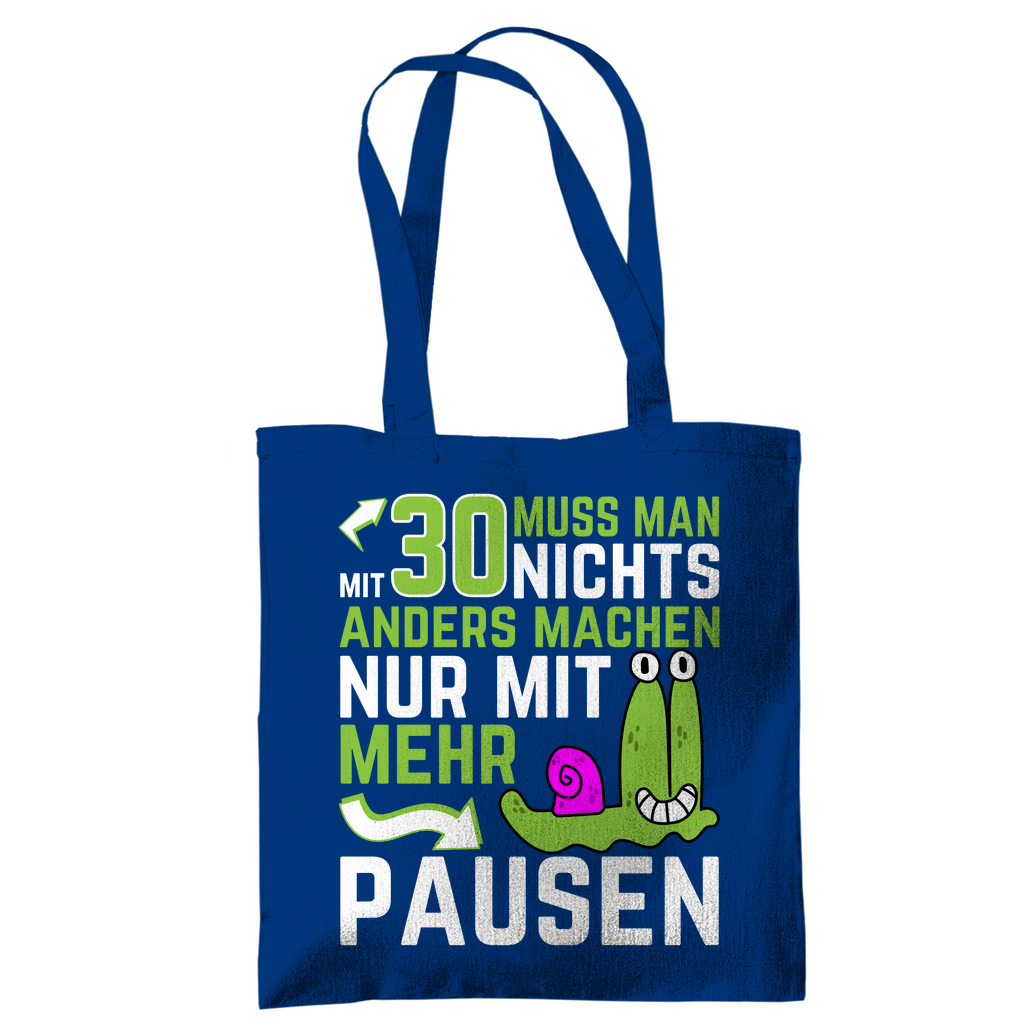 Tragetasche "Mit 30 muss man nichts anders machen, nur mit mehr Pausen" blau