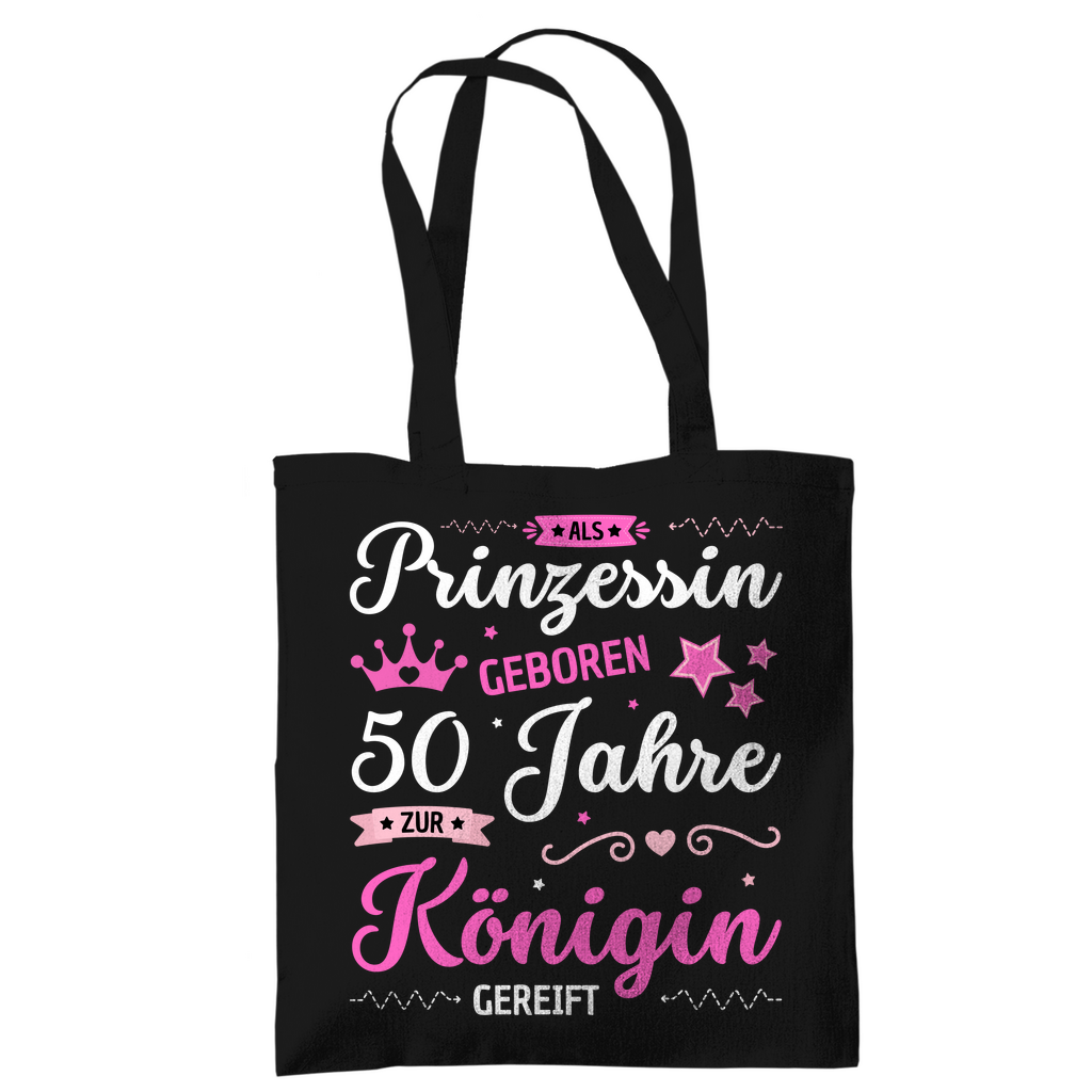 Tragetasche "Als Prinzessin geboren, 50 Jahre zur Königin gereift