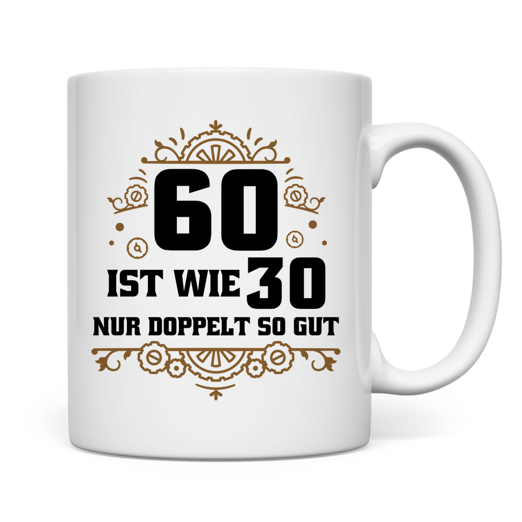 Tasse "60 ist wie 30, nur doppelt so gut"
