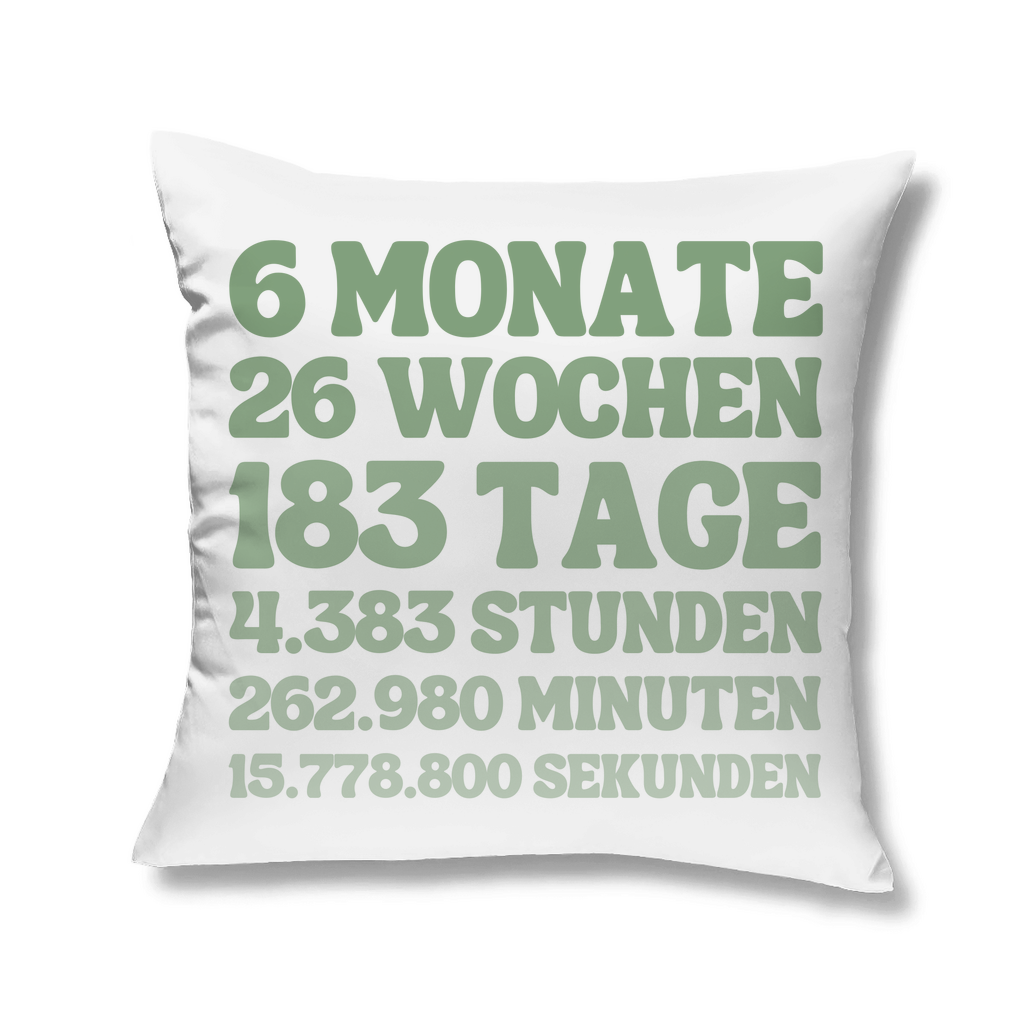 Kopfkissen "6 Monate - 26 Wochen - 183 Tage"