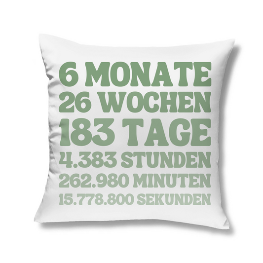 Kopfkissen "6 Monate - 26 Wochen - 183 Tage"