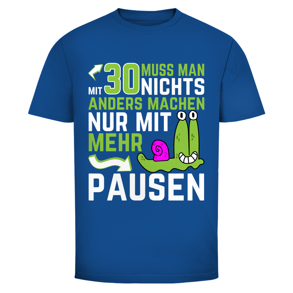 Herren T-Shirt "Mit 30 muss man nichts anders machen, nur mit mehr Pausen" blau