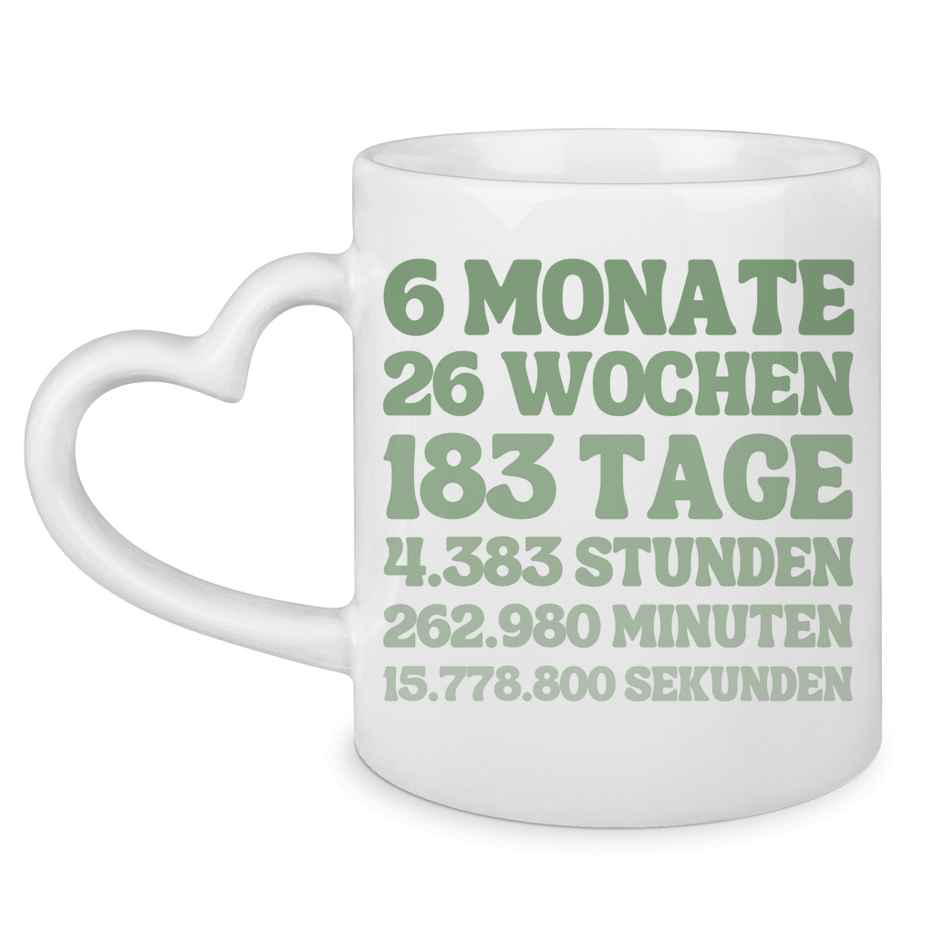 Tasse mit Herzhenkel "6 Monate - 26 Wochen - 183 Tage"