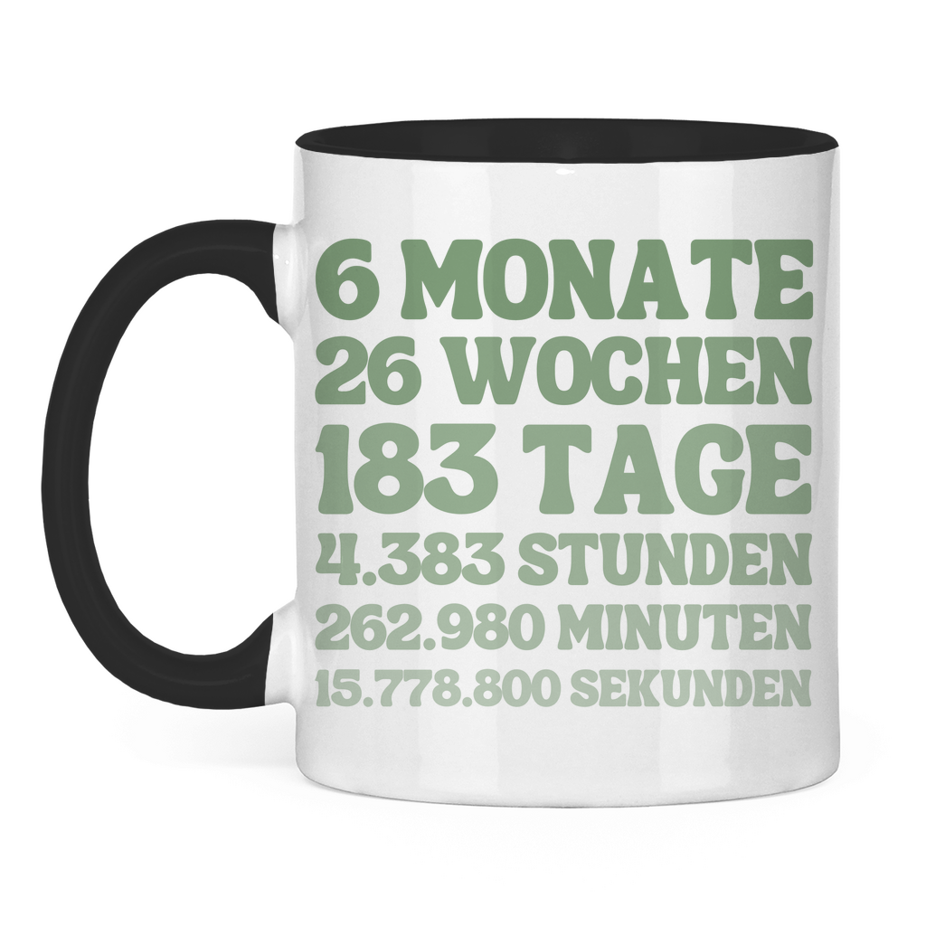 Tasse zweifarbig "6 Monate - 26 Wochen - 183 Tage"