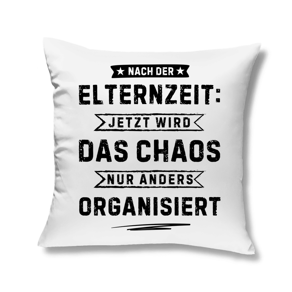 Sofakissen "Nach der Elternzeit - Chaos wir jetzt anders organisiert"