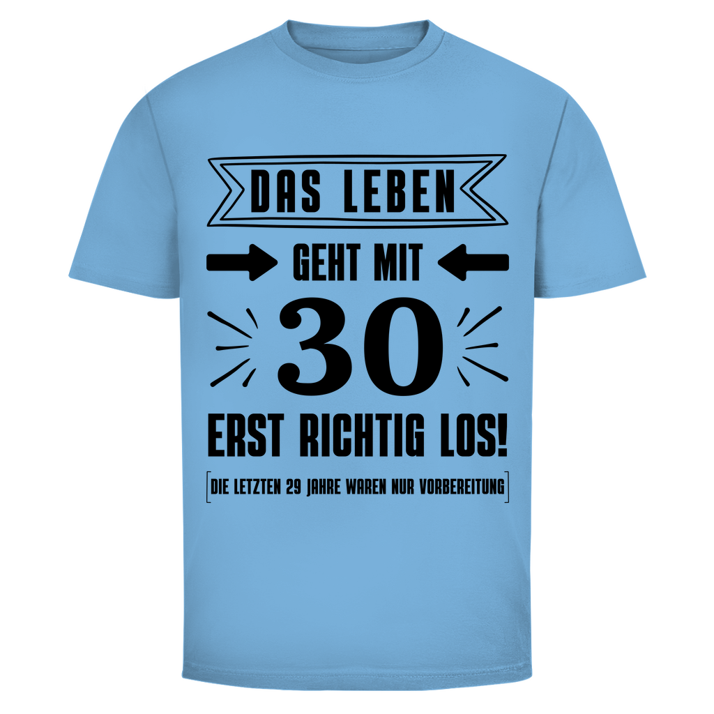 Herren T-Shirt "Das Leben geht mit 30 erst richtig los"