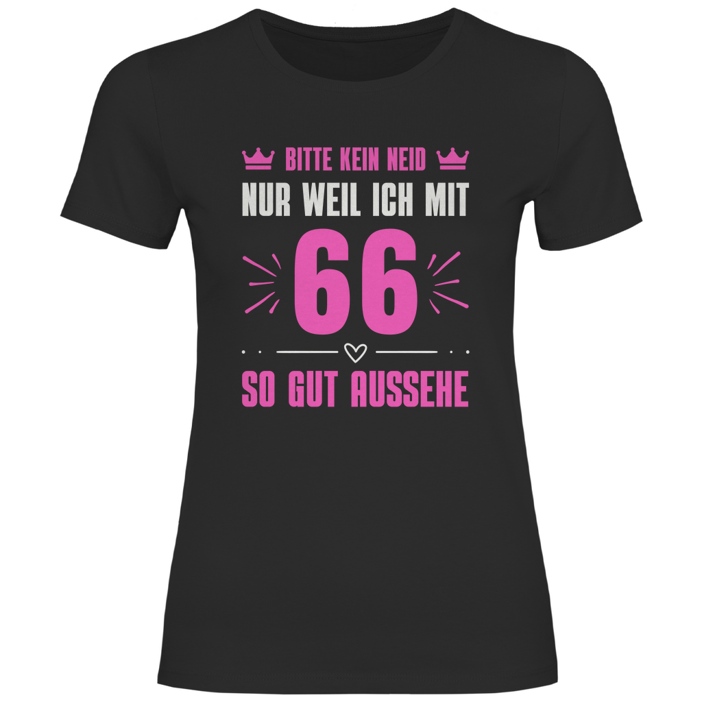 Damen T-Shirt "Bitte kein Neid, nur weil ich mit 66" (Pinkes Motiv)