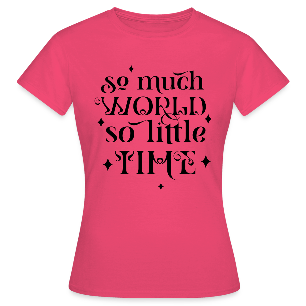 Frauen T-Shirt "So much world, so little time" - Azalea