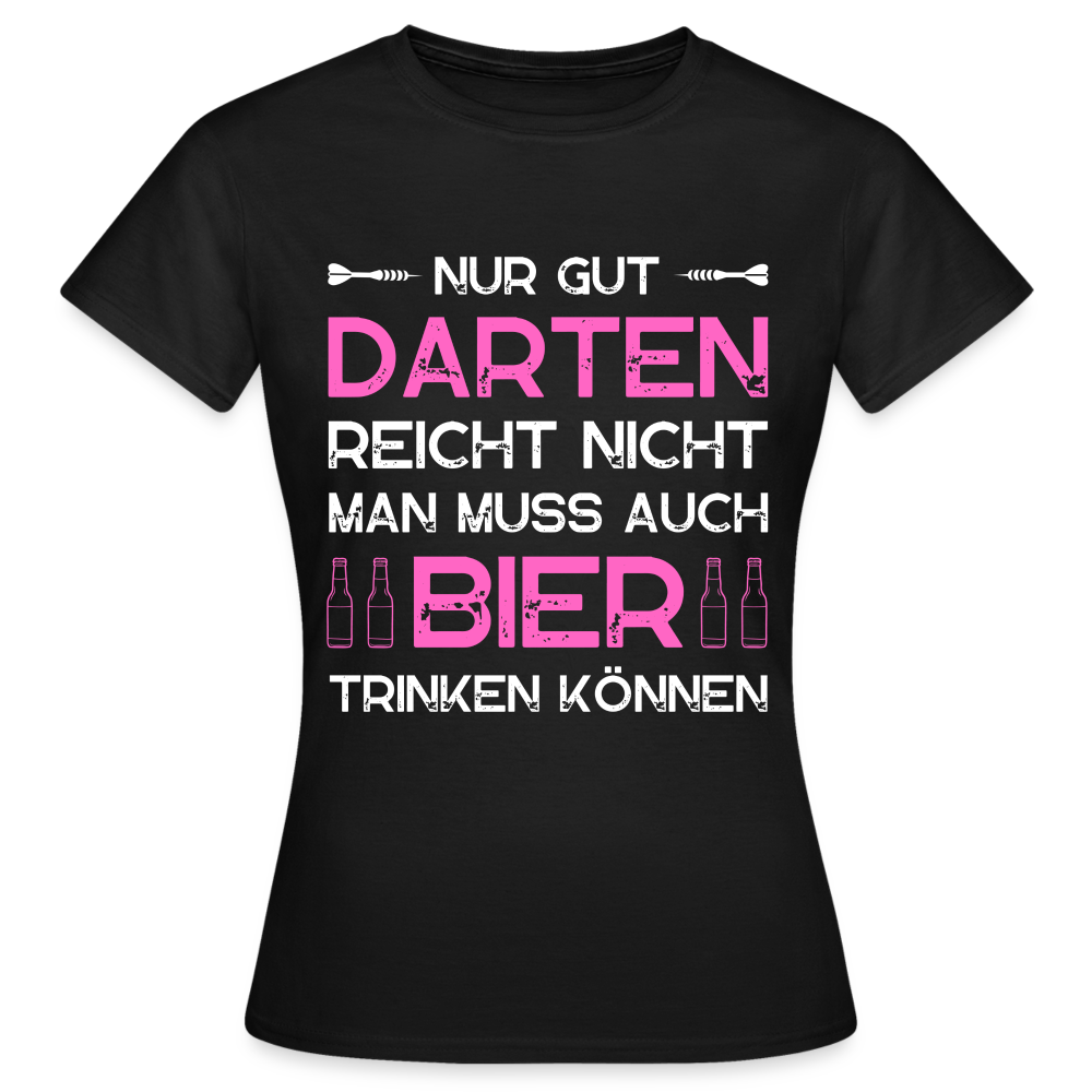 Frauen T-Shirt "Nur gut Darten reicht nicht" - Schwarz