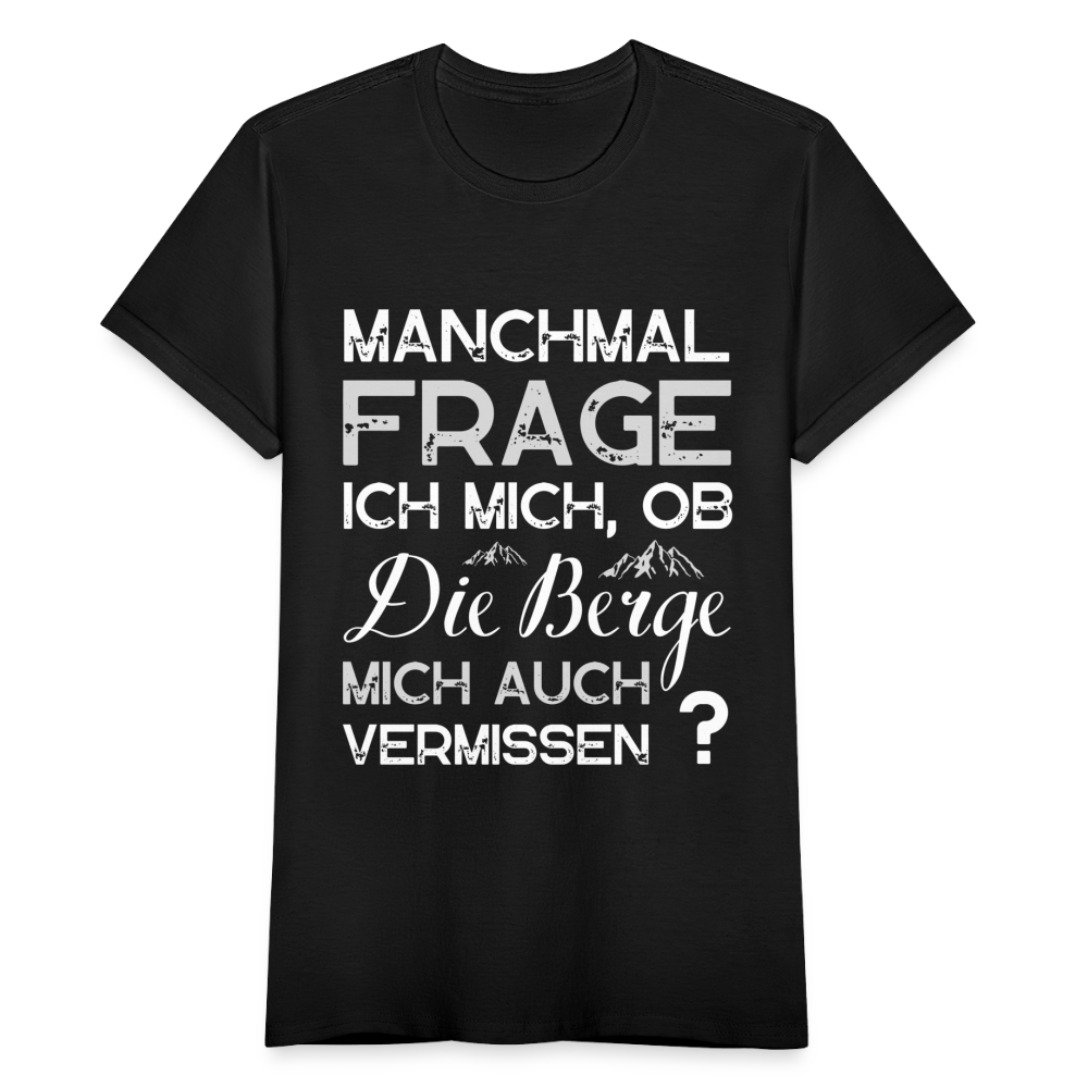 Frauen T-Shirt "Manchmal frage ich mich, ob die Berge mich auch vermissen" - Schwarz