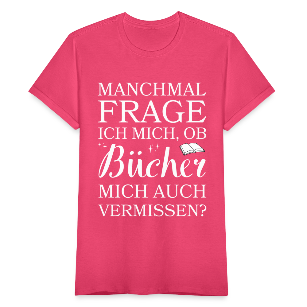 Frauen T-Shirt "Ob Bücher mich auch vermissen?" - Azalea