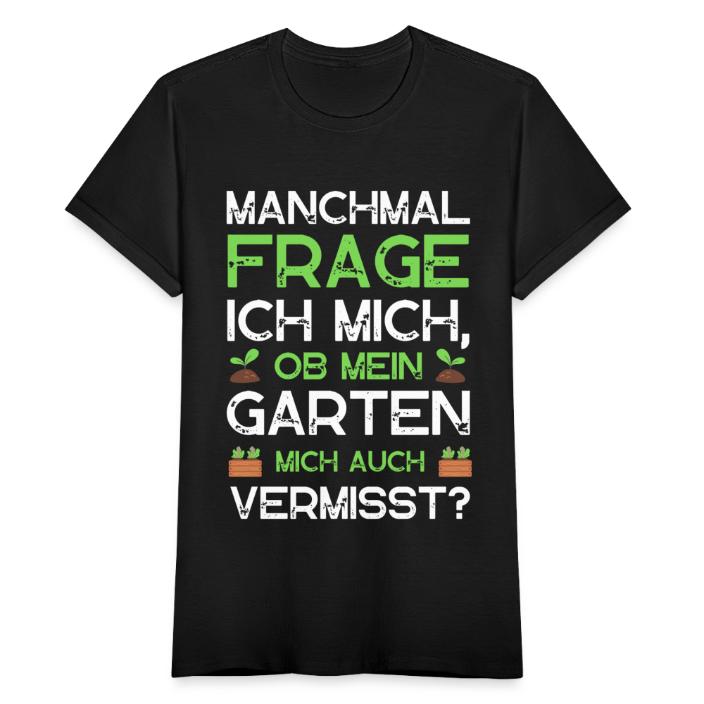 Frauen T-Shirt "Ob mein Garten mich auch vermisst?" - Schwarz