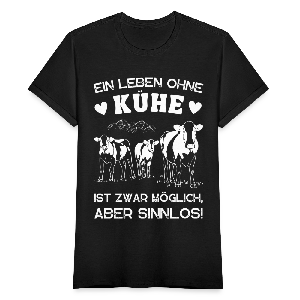 Frauen T-Shirt "Ein Leben ohne Kühe ist zwar möglich, aber sinnlos!" - Schwarz