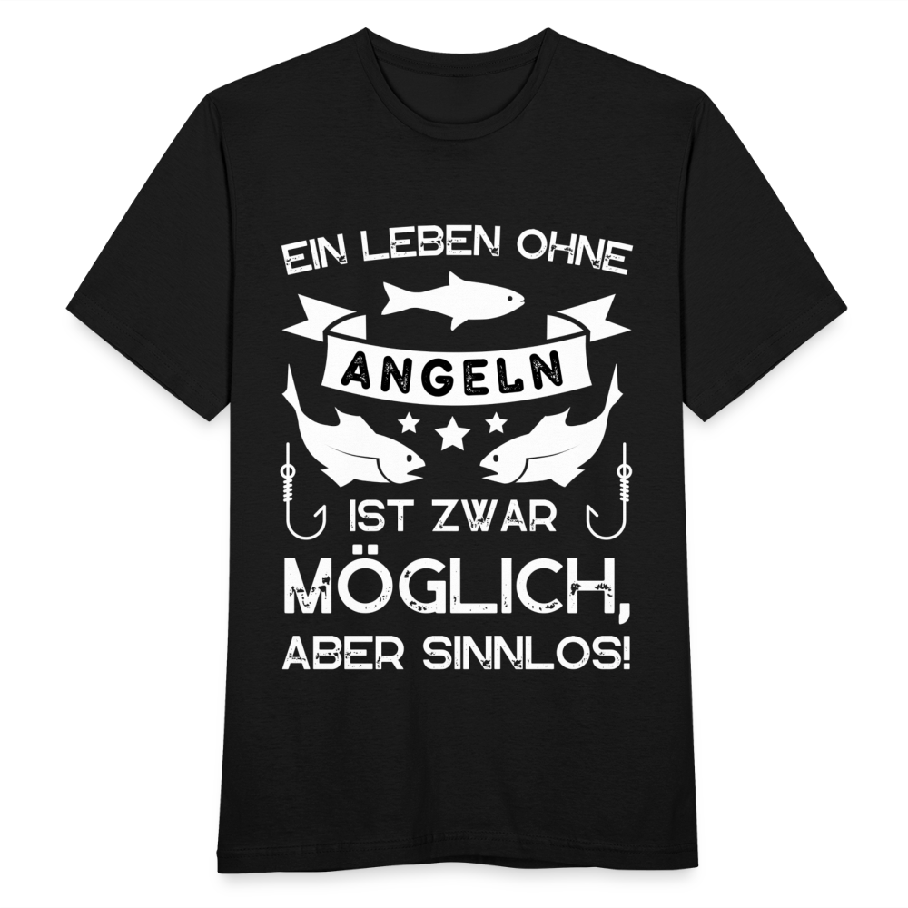 Männer T-Shirt "Ein Leben ohne Angeln ist zwar möglich, aber sinnlos!" - Schwarz