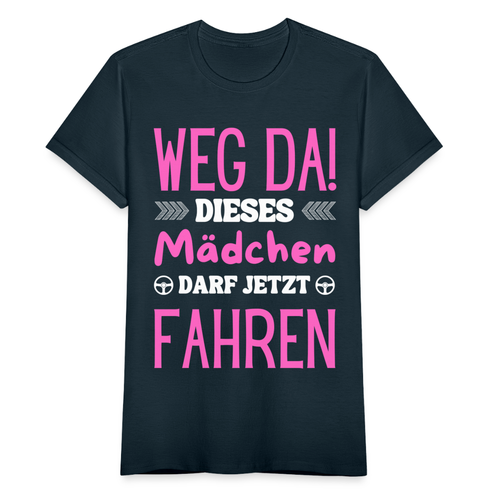 Frauen T-Shirt "Weg da! Dieses Mädchen darf jetzt fahren" - Navy