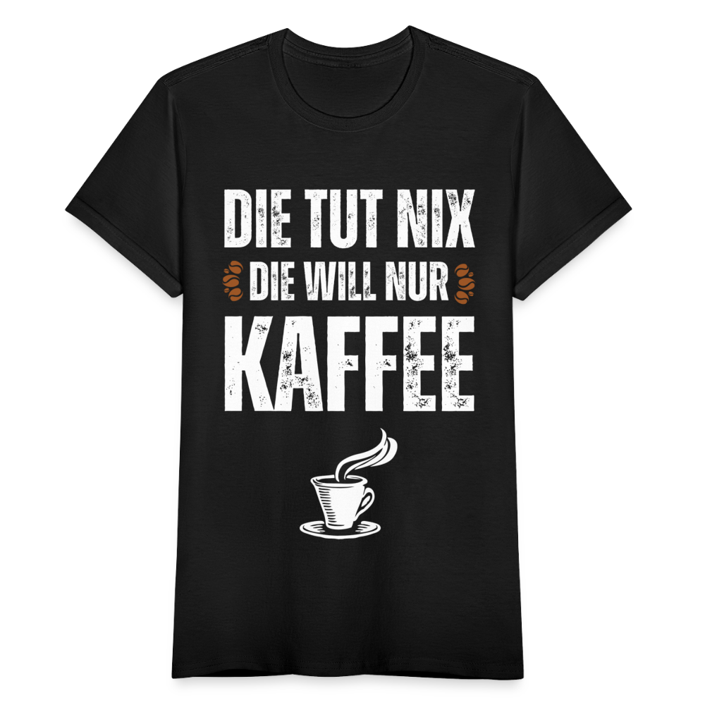 Frauen T-Shirt "Die tut nix die will nur Kaffee" - Schwarz