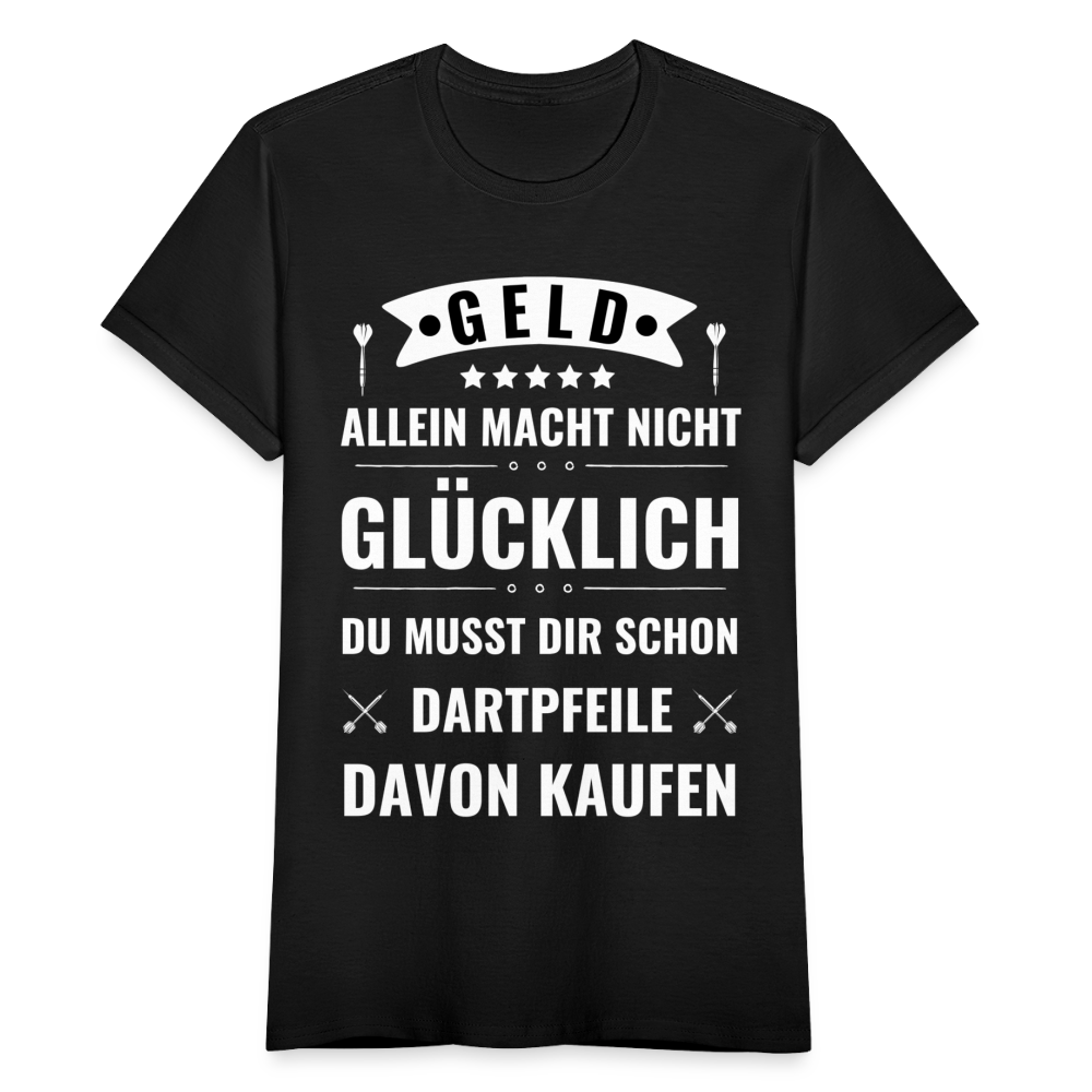Frauen T-Shirt "Geld allein macht nicht glücklich, du musst dir schon Dartpfeile davon kaufen" - Schwarz