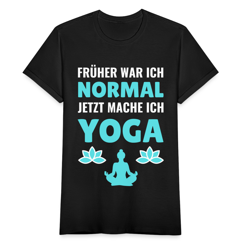 Frauen T-Shirt "Früher war ich normal, jetzt mache ich Yoga" - Schwarz