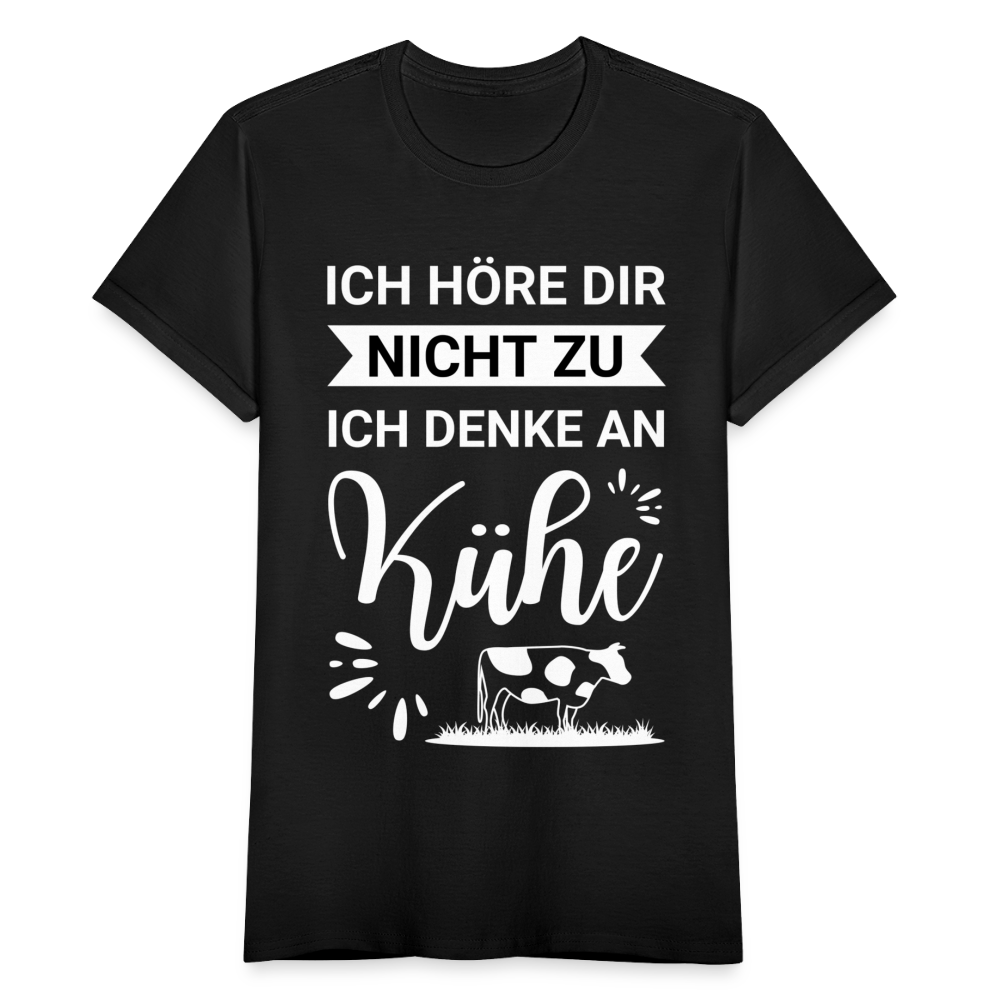 Frauen T-Shirt "Ich höre dir nicht zu, ich denke an Kühe" - Schwarz