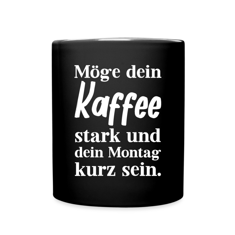 Tasse "Möge dein Kaffee stark und dein Montag kurz sein" - Schwarz