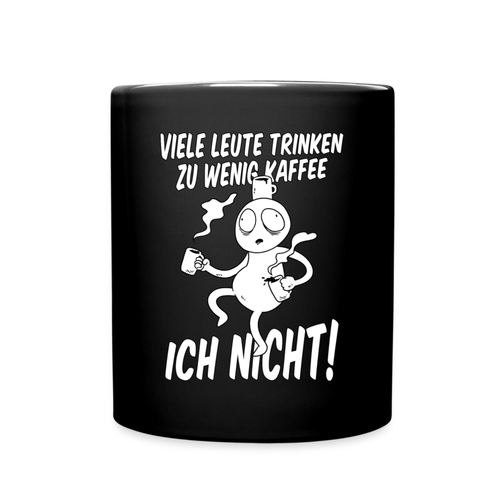 Tasse "Viele Leute trinken zu wenig Kaffee - Ich nicht!" - Schwarz