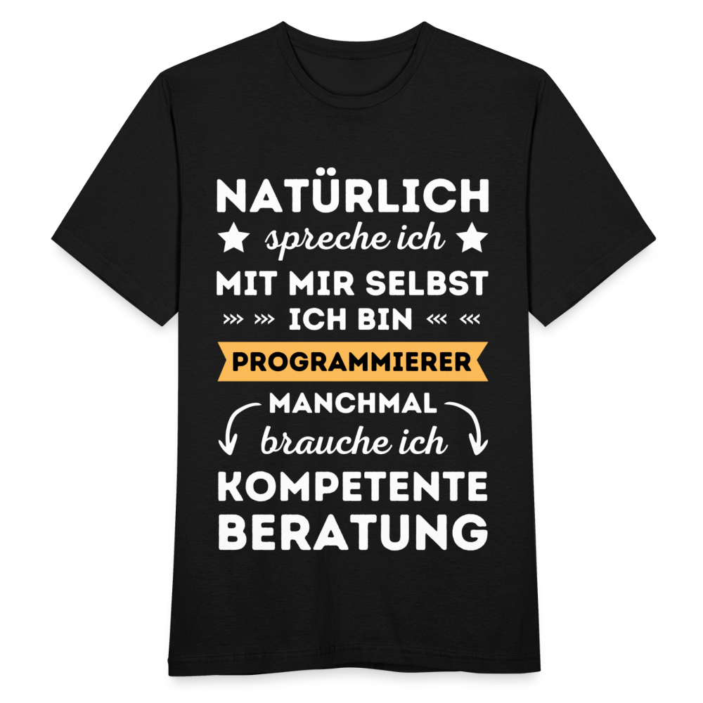 Männer T-Shirt "Natürlich spreche ich mit mir selbst, manchmal brauche ich kompetente Beratung" (Programmierer) - Schwarz