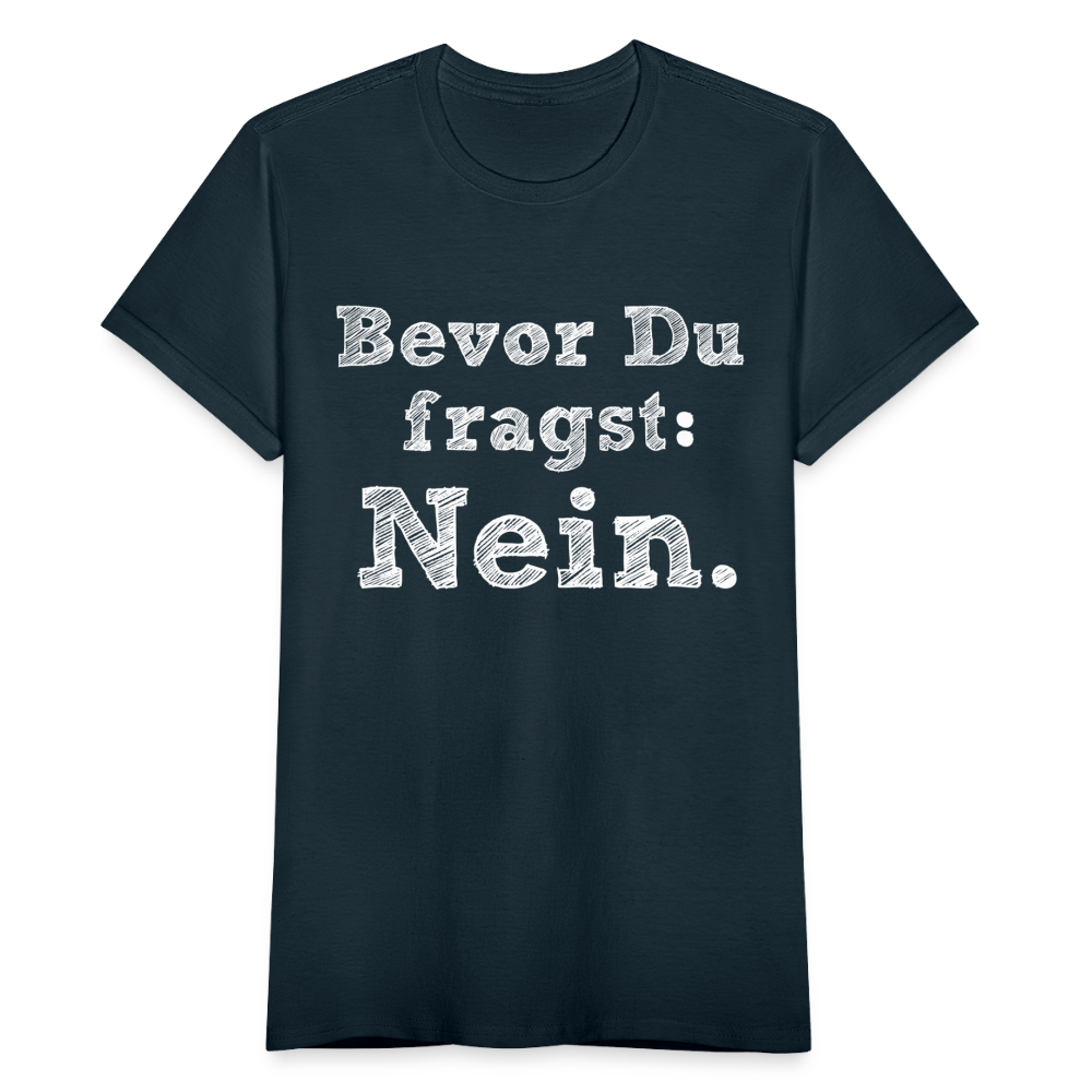 Frauen T-Shirt "Bevor du fragst: Nein." - Navy