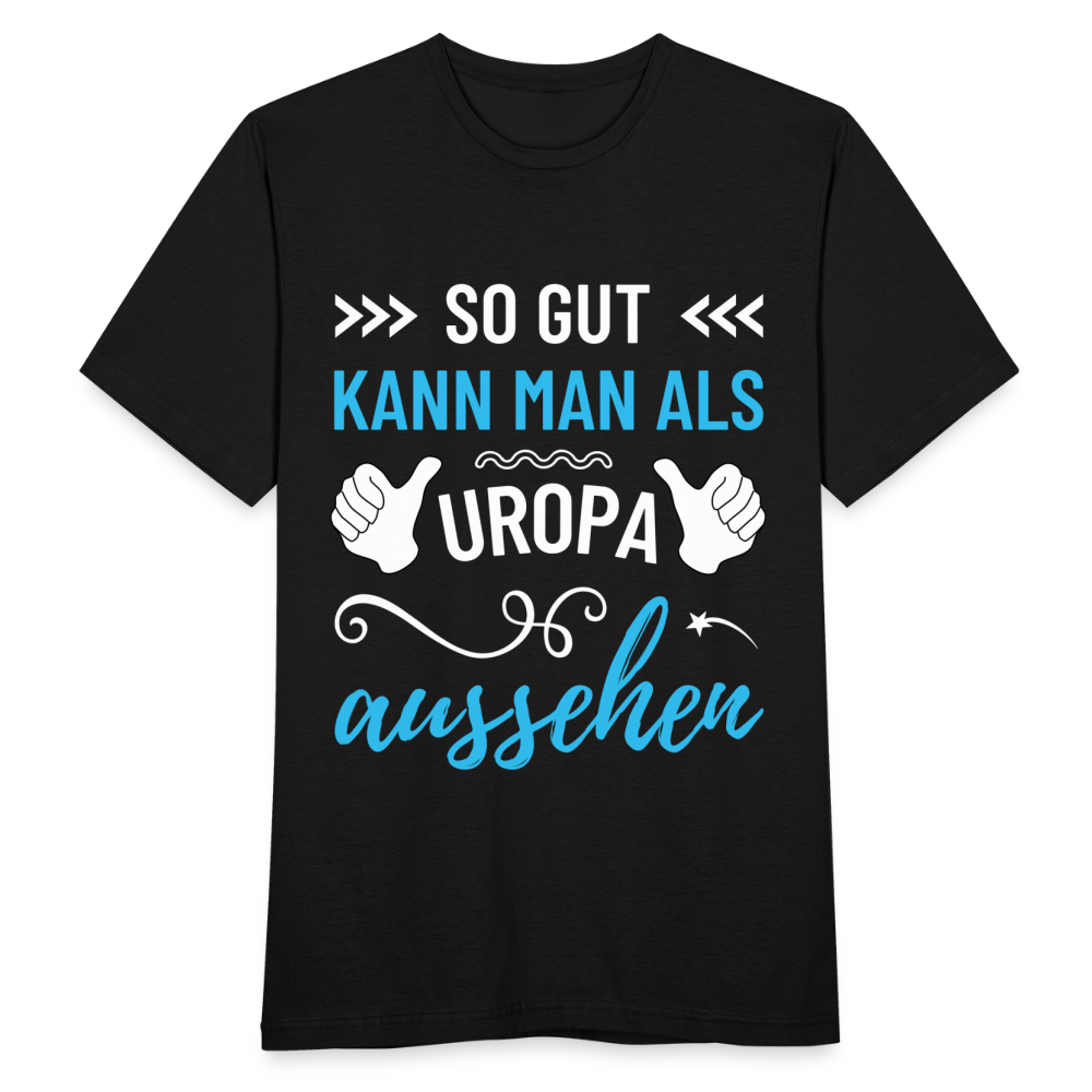 Männer T-Shirt "So gut kann man als Uropa aussehen" - Schwarz