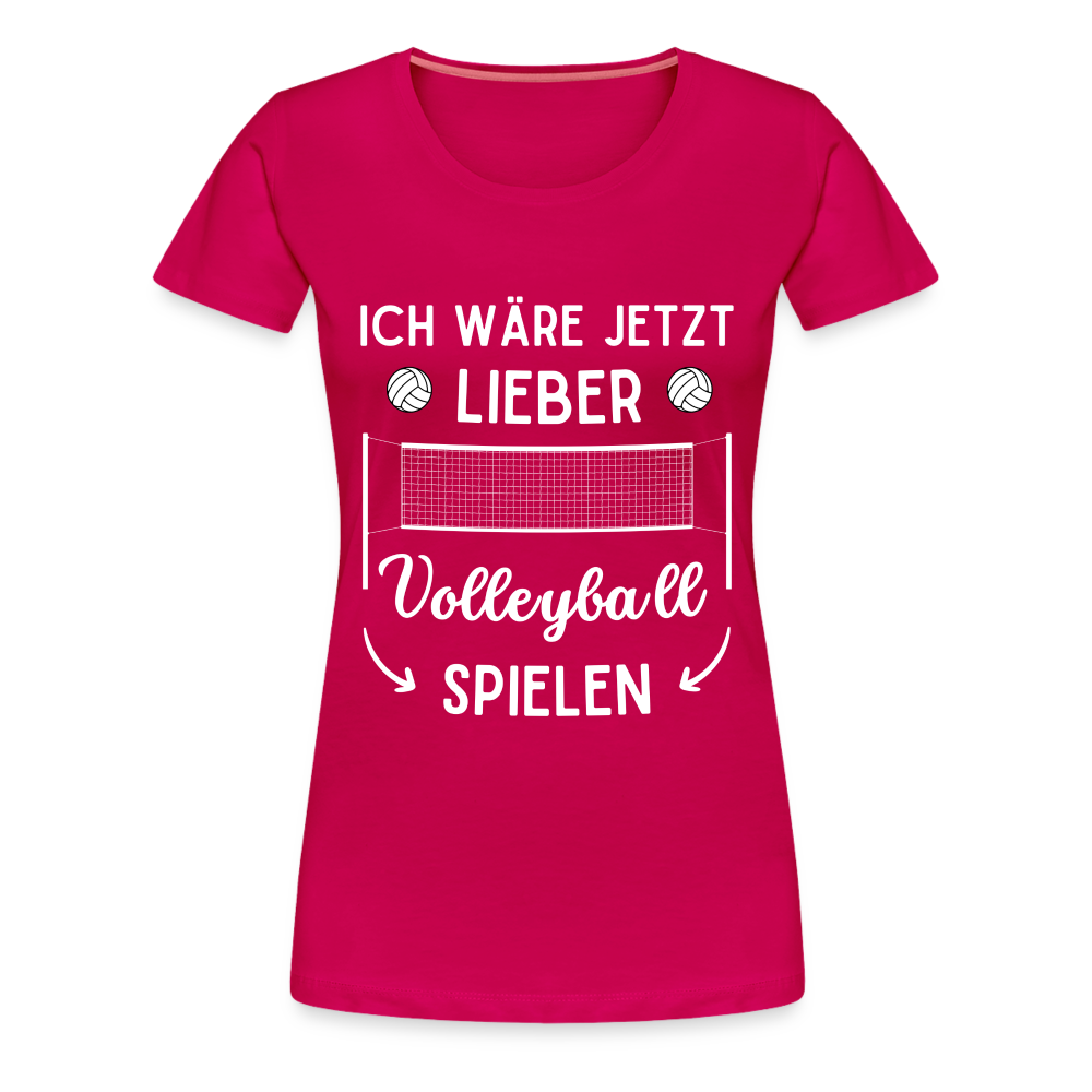Frauen T-Shirt "Ich wäre jetzt lieber Volleyball spielen" - dunkles Pink