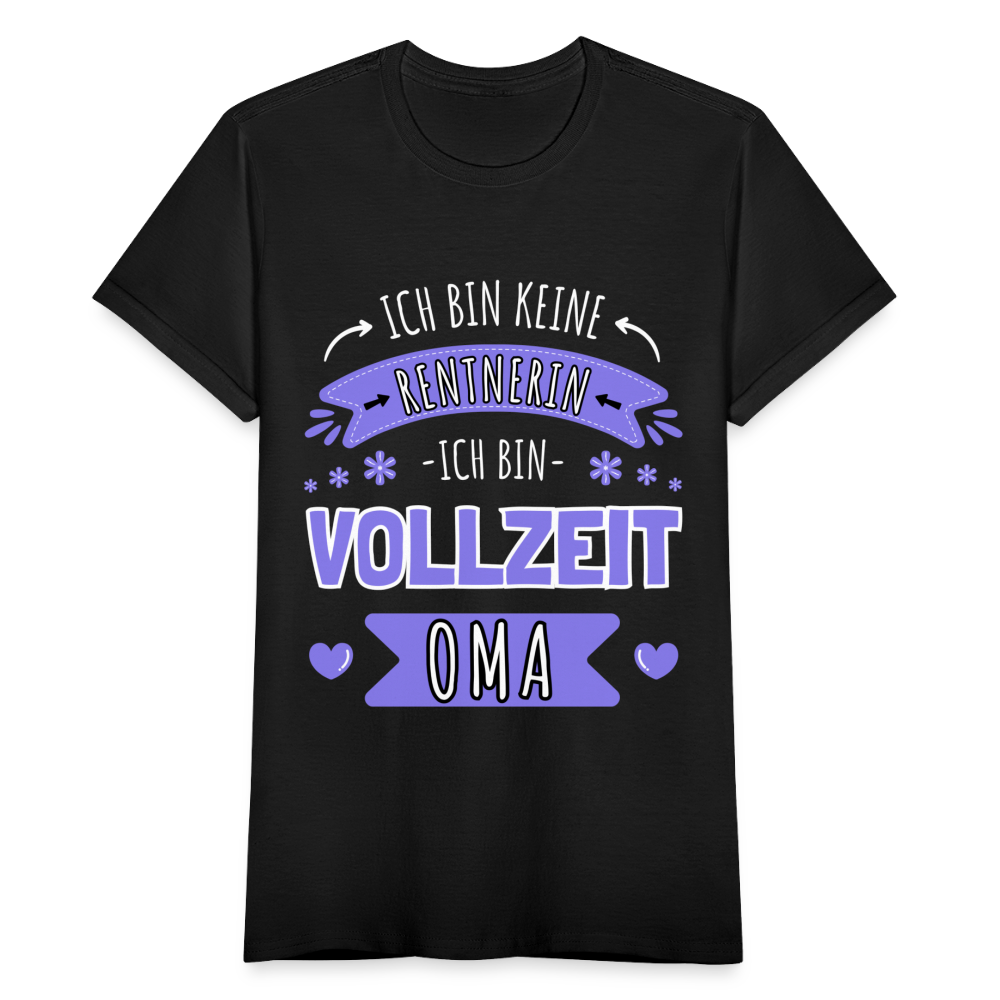 Frauen T-Shirt "Ich bin keine Rentnerin, ich bin Vollzeit Oma" - Schwarz