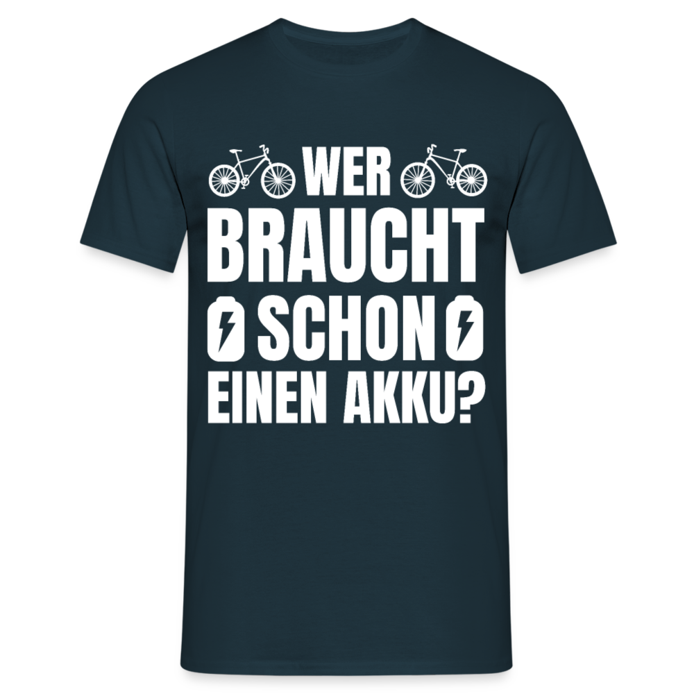 Männer T-Shirt "Wer braucht schon einen Akku?" - Navy