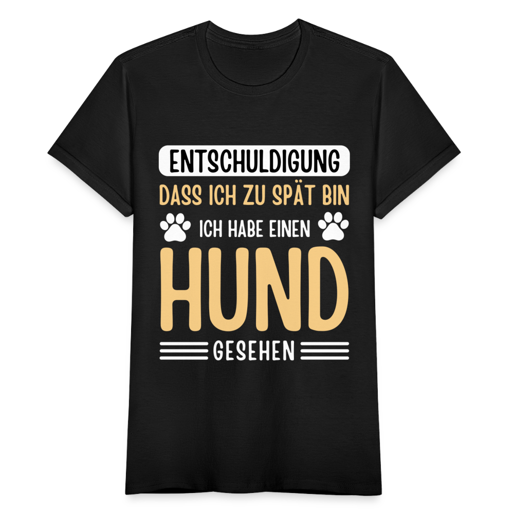 Frauen T-Shirt "Entschuldigung, dass ich zu spät bin. Ich habe einen Hund gesehen" - Schwarz