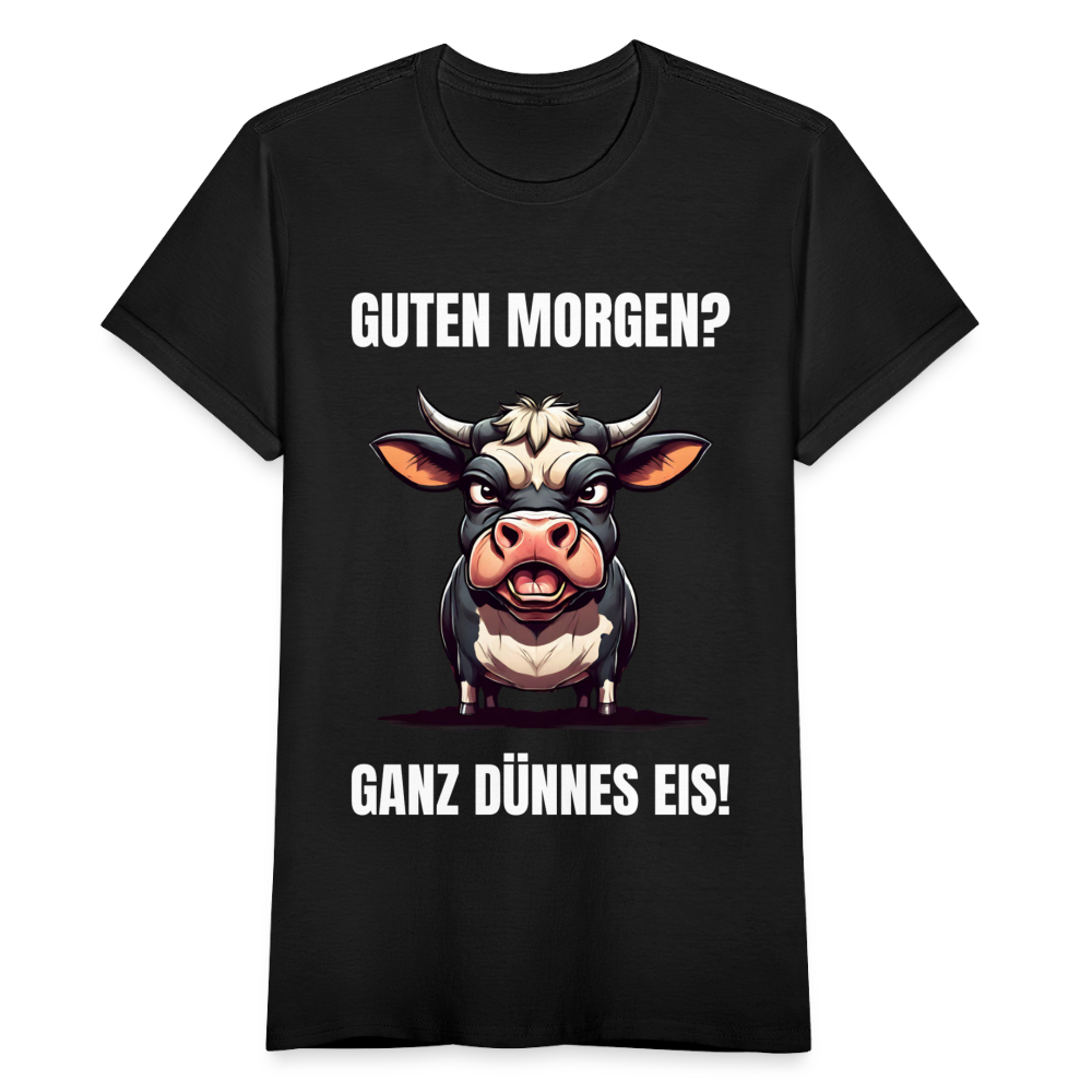 Frauen T-Shirt "Guten Morgen? Ganz dünnes Eis!" - Schwarz
