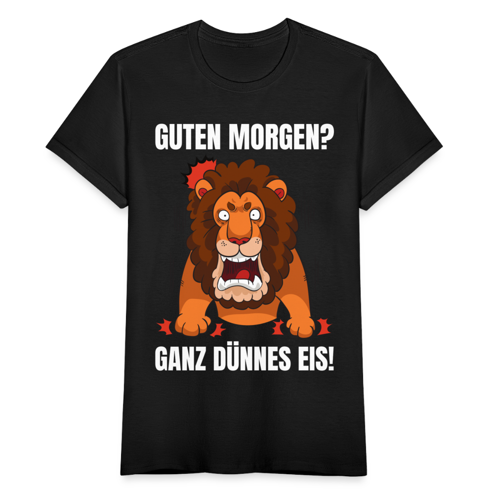 Frauen T-Shirt "Guten Morgen? Ganz dünnes Eis!" (Löwe) - Schwarz