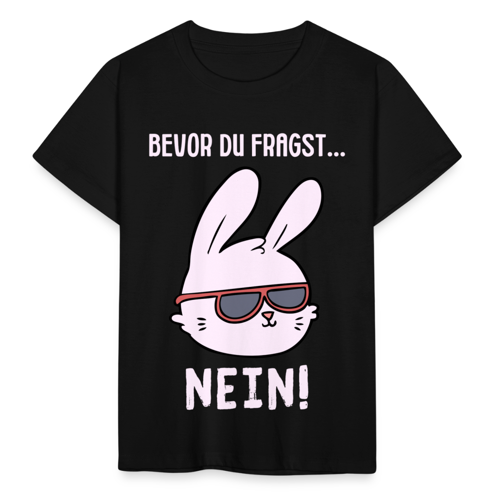 Kinder T-Shirt "Bevor du fragst - Nein!" (Hase) - Schwarz