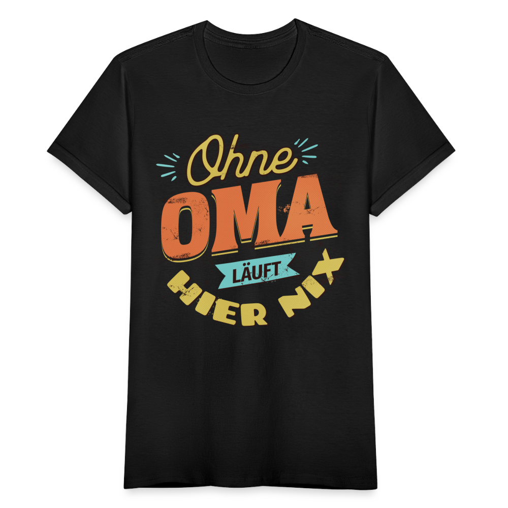 Frauen T-Shirt "Ohne Oma läuft hier nix" - Schwarz