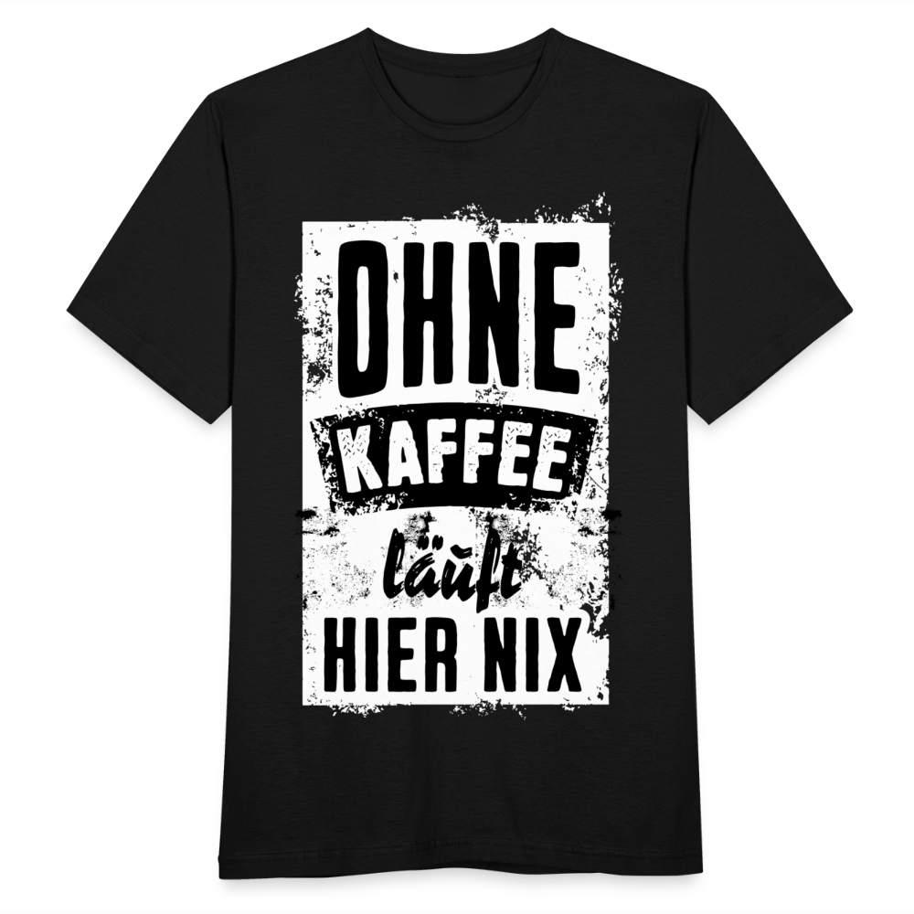 Männer T-Shirt "Ohne Kaffee läuft hier nix" - Schwarz