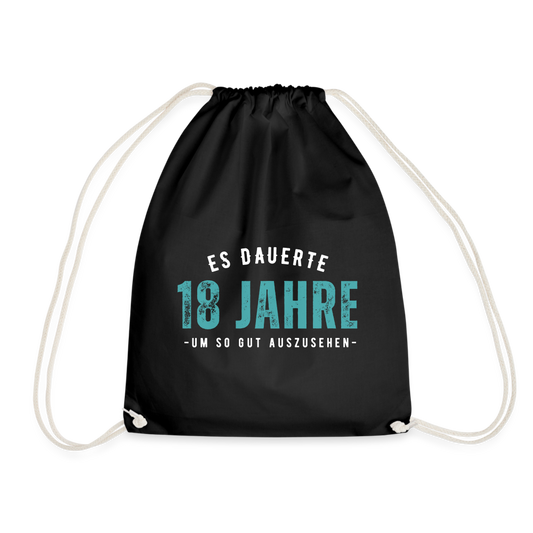 Turnbeutel "Es dauerte 18 Jahre um so gut auszusehen" (Für Männer) - Schwarz