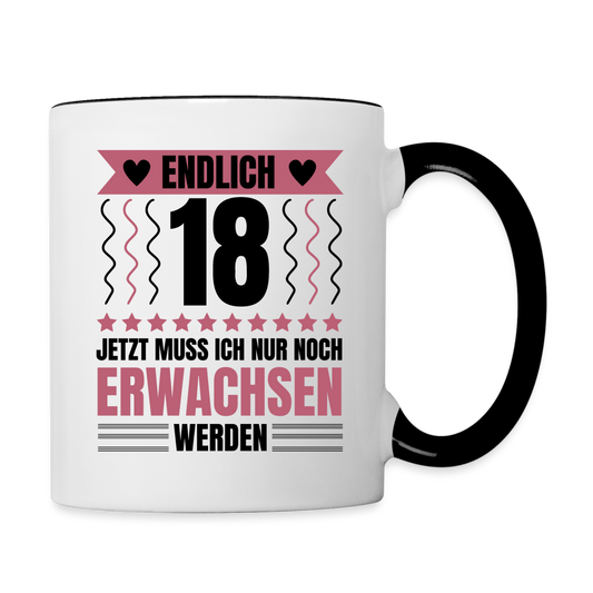 Tasse "Endlich 18 - Jetzt muss ich nur noch erwachsen werden" (Für Frauen) - Weiß/Schwarz