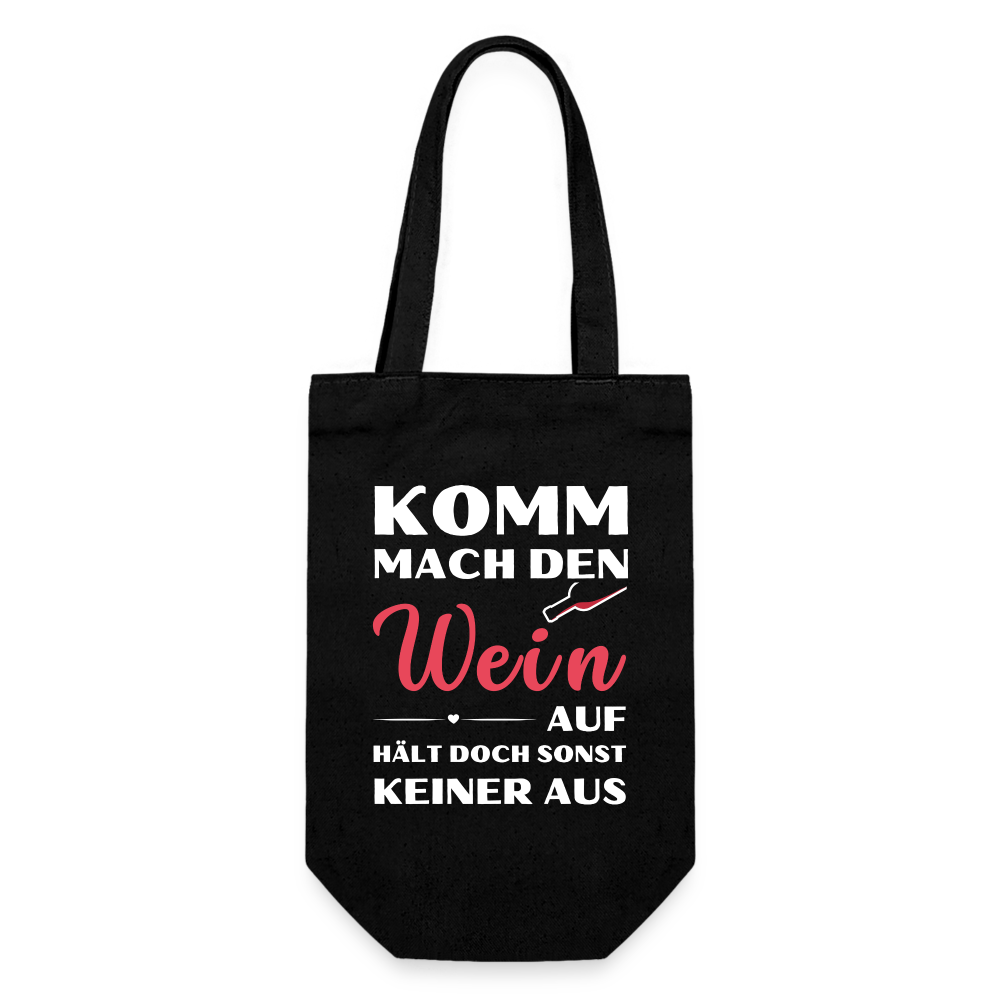 Geschenkbeutel für Flaschen "Komm mach den Wein auf, hält doch sonst keiner aus" - Schwarz