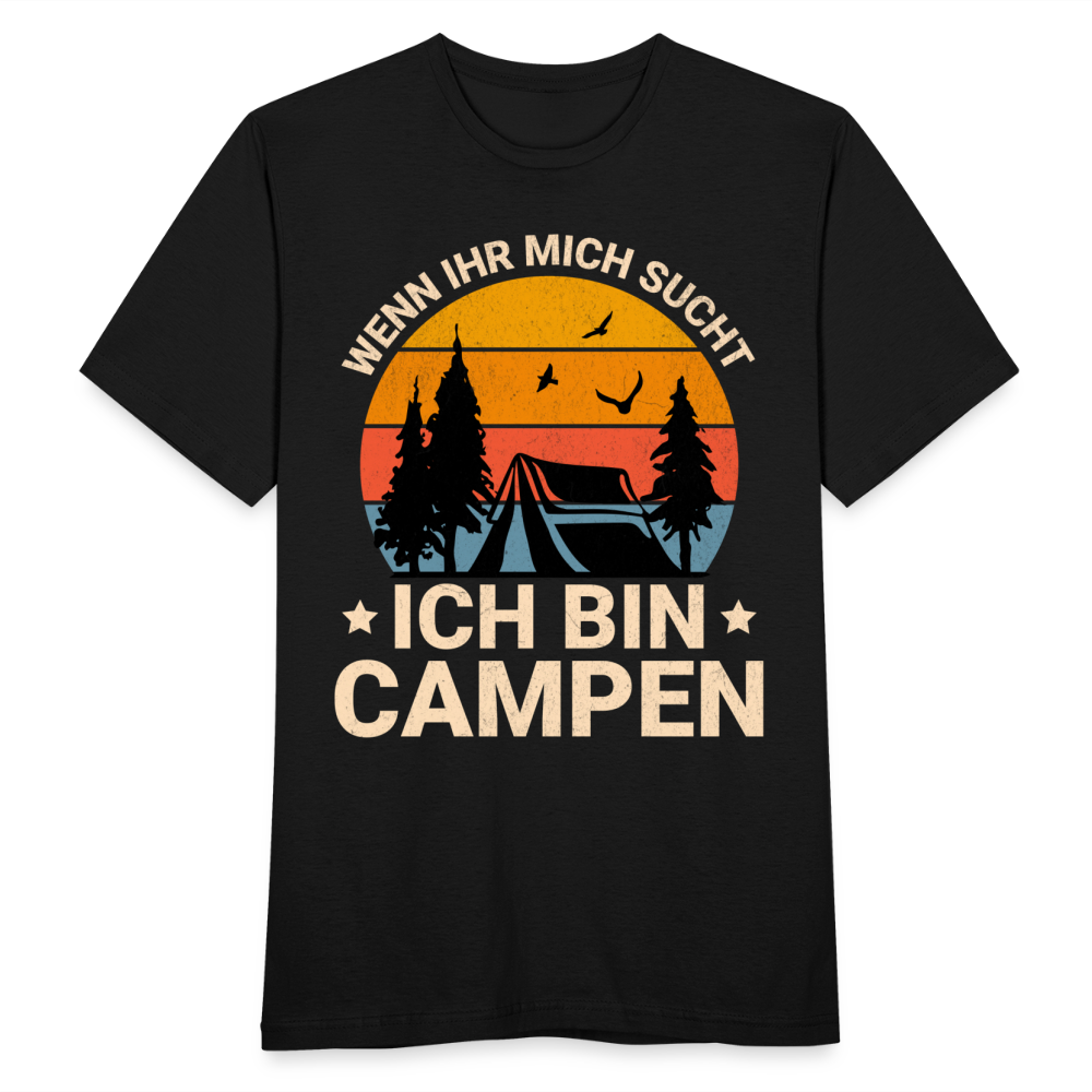 Männer T-Shirt "Wenn ihr mich sucht - Ich bin Campen" - Schwarz