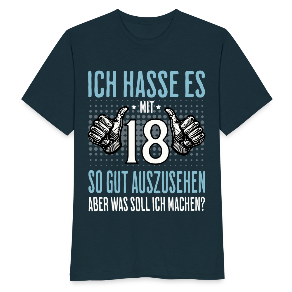 Männer T-Shirt "Ich hasse es mit 18 so gut auszusehen, aber was soll ich machen?" - Navy