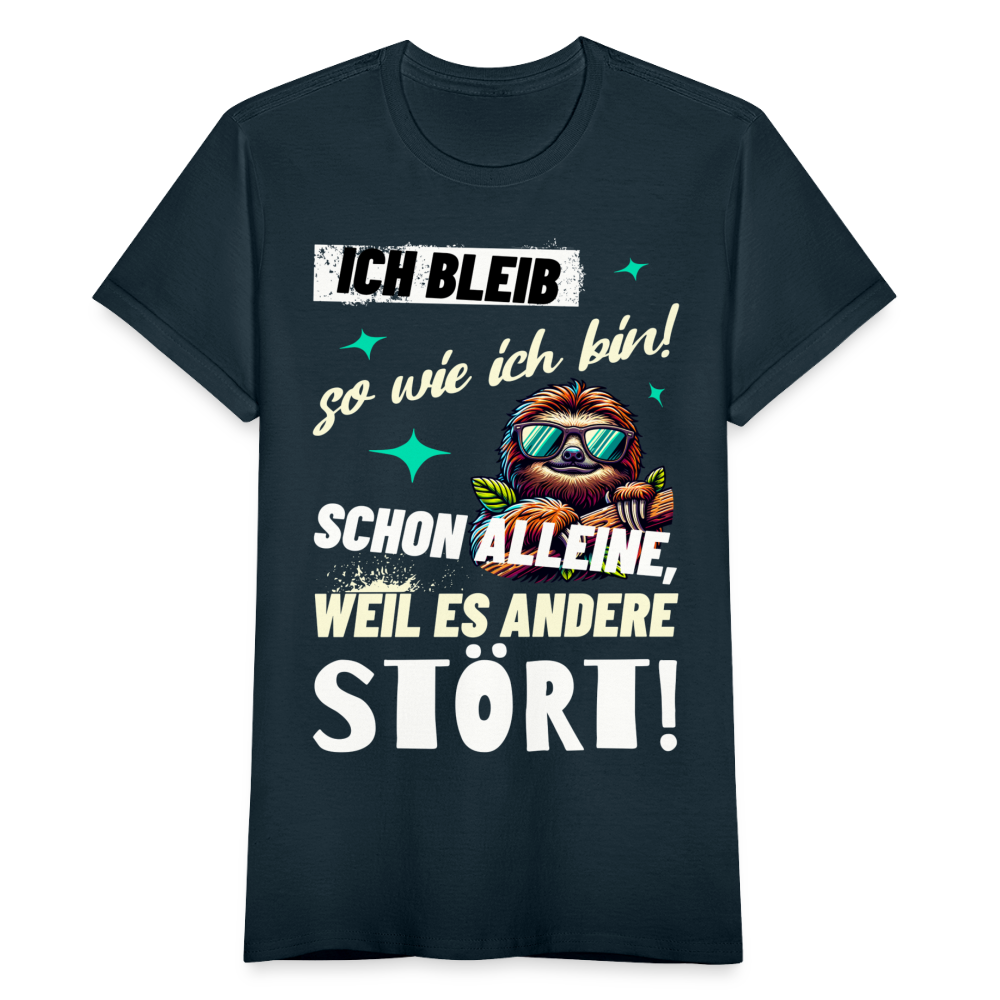 Frauen T-Shirt "Ich bleib so wie ich bin! Schon alleine, weil es andere stört!" (Faultier) - Navy