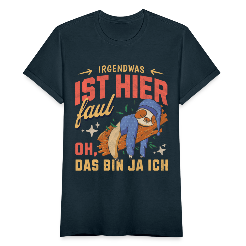 Frauen T-Shirt "Irgendwas ist hier faul, oh, das bin ja ich" - Navy