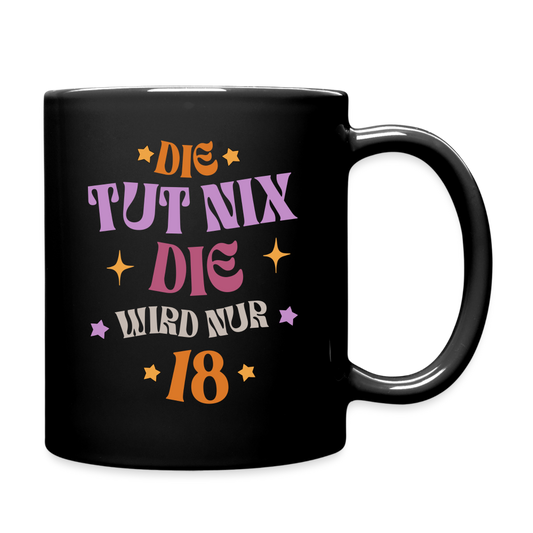 Tasse "Die tut nix, die wird nur 18" - Schwarz