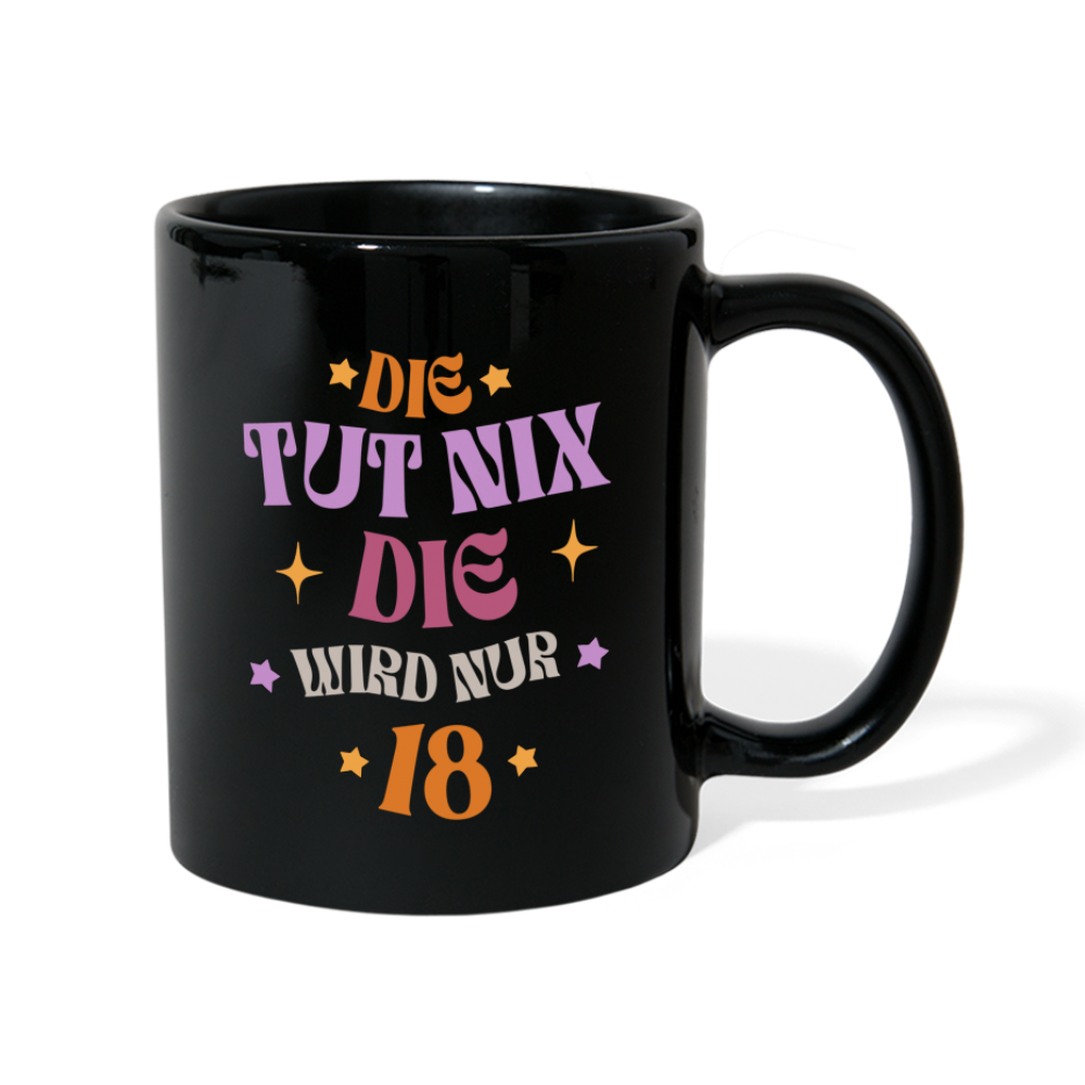 Tasse "Die tut nix, die wird nur 18" - Schwarz