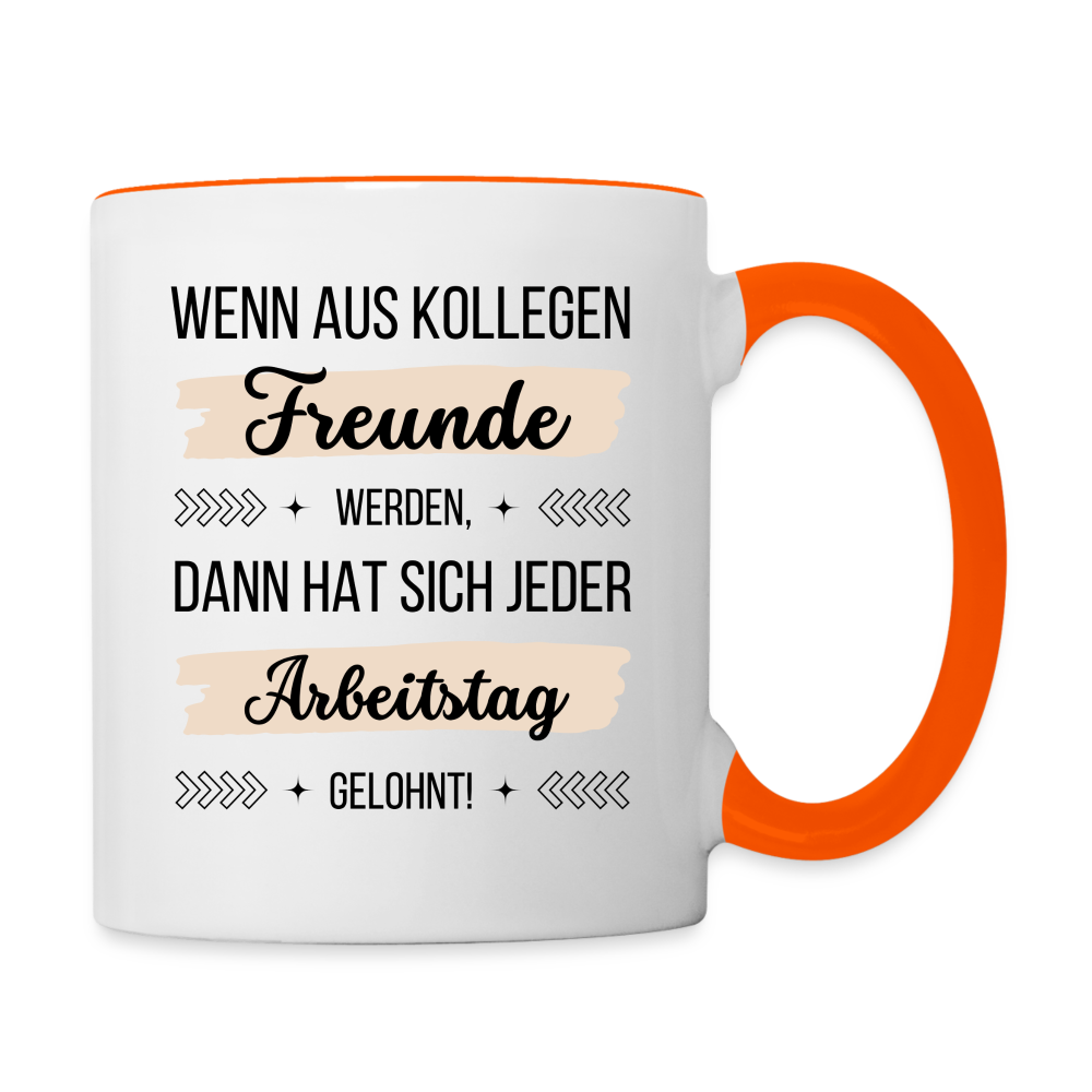 Tasse "Wenn aus Kollegen Freunde werden, dann hat sich jeder Arbeitstag gelohnt!" - Weiß/Orange