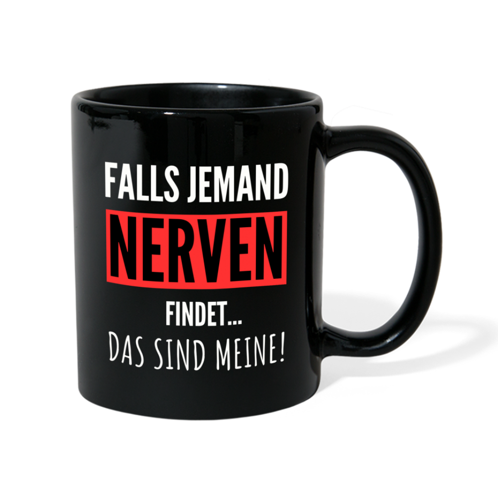 Tasse "Falls jemand Nerven findet... Das sind meine!" - Schwarz