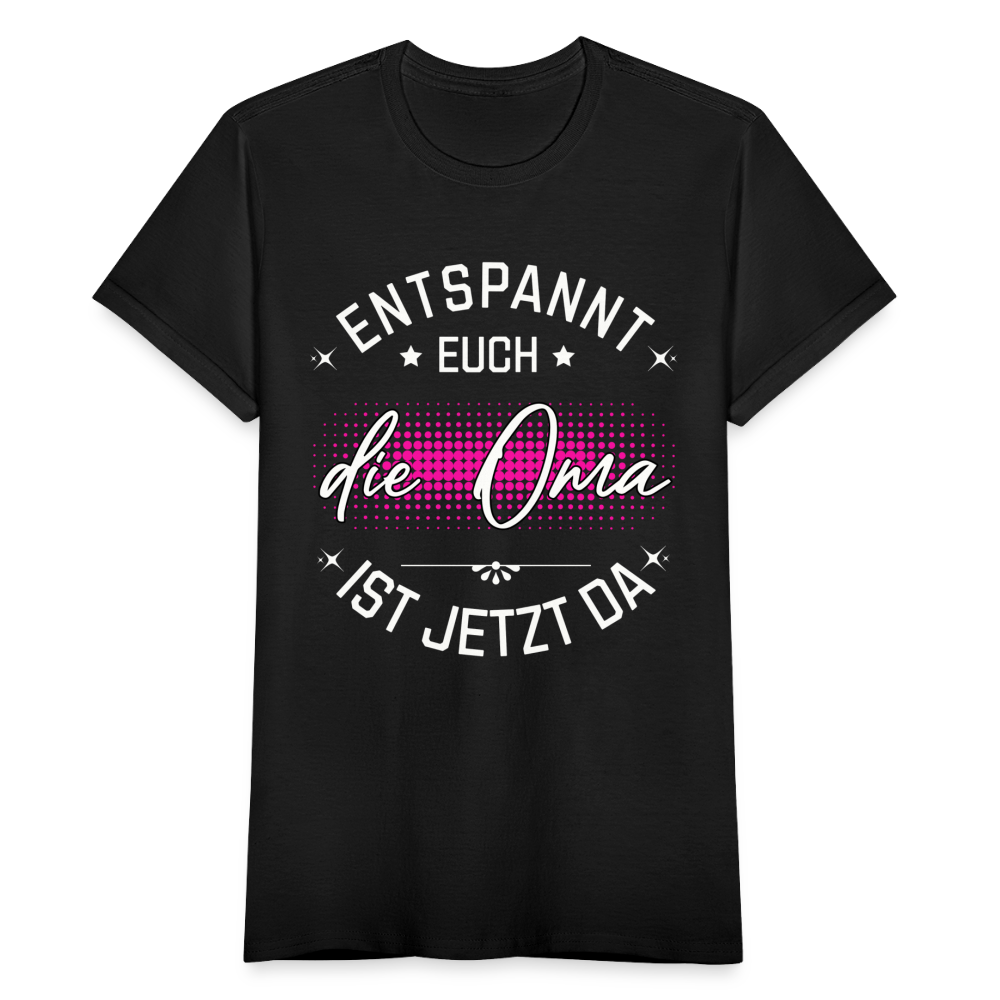 Frauen T-Shirt "Entspannt euch - Die Oma ist jetzt da" - Schwarz