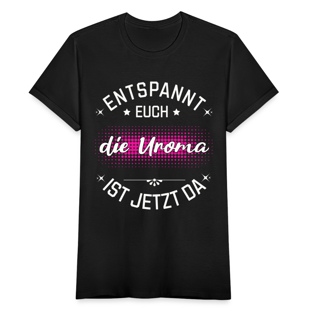 Frauen T-Shirt "Entspannt euch - Die Uroma ist da" - Schwarz